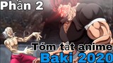 Tóm tắt Anime: " Vua sàn đấu " | Baki 2020 | Phần 2 | Review Anime hay
