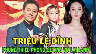 Triệu Lệ Dĩnh 'gương vỡ lại lành' với Phùng Thiệu Phong, bằng chứng liên quan đến con trai chung