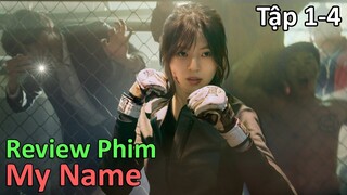 Truy Tìm Hung Thủ Sát Hại Cha Mình Vào 4 Năm Trước | My Name | Tập 1 - 4 | Review Phim