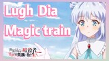 Lugh Dia Magic train