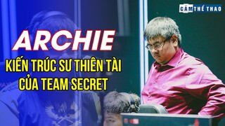 ARCHIE | KIẾN TRÚC SƯ THIÊN TÀI CỦA TEAM SECRET