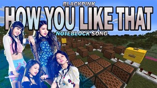 BLACKPINK - How You Like That (Noteblock Song)