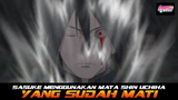 SASUKE MENGGUNAKAN MATA SHIN UCHIHA YANG SUDAH MATI