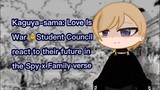Kaguya-sama: Love Is War 🐥Student Council react to their future in the Spy x Family verse