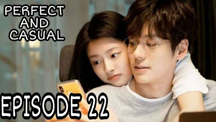 PERFECT AND CASUAL EPISODE 22 ENG SUB