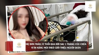 Mẹ đơn thân 22 tuổi 'QUA ĐỜI' sau 1 tháng đi 'NÂNG MŨI' #doisongquanhta