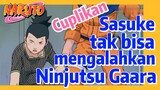 [Naruto] Cuplikan |  Sasuke tak bisa mengalahkan Ninjutsu Gaara