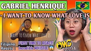 GABRIEL HENRIQUE - I WANT TO KNOW WHAT LOVE IS (Cover Song) || FIRST TIME TO REACT