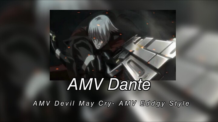 AMV Dante- Devil May Cry - AMV Eddgy Style