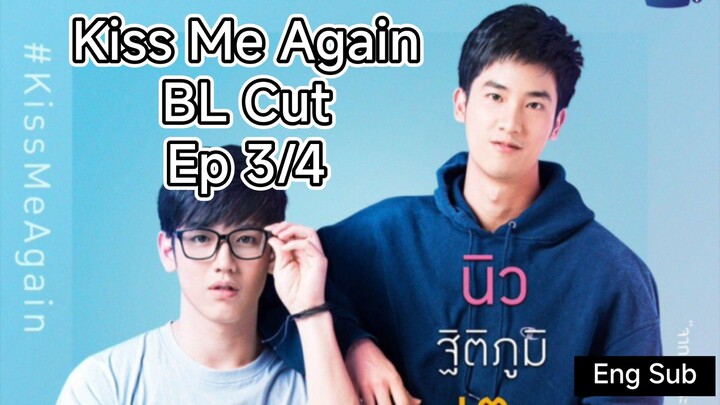 [Eng Sub] Kiss Me Again BL Cut Ep 3/4