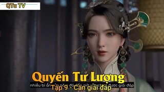 Quyến Tư Lượng Tập 9 - Cần giải đáp
