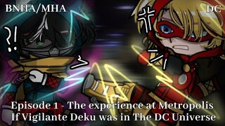 If Vigilante Deku was in The DC Universe // EP. 1 - The Experience at Metropolis // DC/MHA // GC //