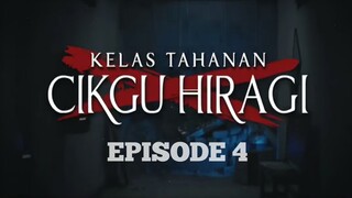 EPS 04 || KELAS TAHANAN CIKGU HIRAGI (2024)