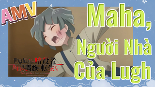 [Reincarnated Assassin]AMV | Maha, Người Nhà Của Lugh