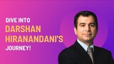 Dive into Darshan Hiranandani's Journey!