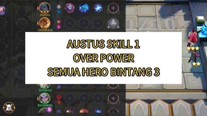 SEMUA HERO BINTANG 3 !! TAPI... Austus skill 1
