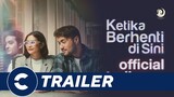 Official Trailer KETIKA BERHENTI DI SINI - Cinépolis Indonesia