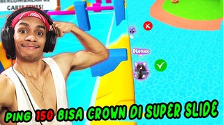 Crown dengan ping 150+ di super slide