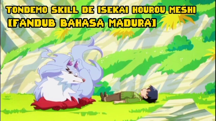 TONDEMO SKILL DE ISEKAI HOUROU [FANDUB BAHASA MADURA]