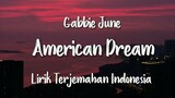 American Dream - Gabbie June (Not Your Dope Remix) | Lirik Terjemahan Indonesia