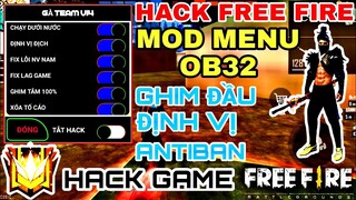 Hướng Dẫn Cách Hack Free Fire OB32 | Bản Mod Menu Rời Full Tiếng Việt Auto Headshot 100% | Gà Face