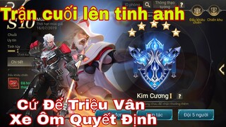 LIÊN QUÂN : Trận Quyết Định Lên Tinh Anh Và Triệu Vân Xe Ôm Quyết Định - Hãy Xem Ta Đây