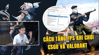 Cách Tăng FPS Khi Chơi CSGO và VALORANT