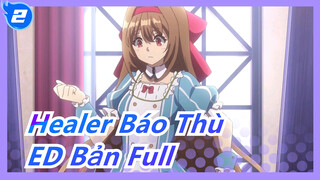 [Healer Báo Thù] ED Bản Full / Nhiều hình ảnh_2