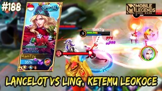 LANCELOT VS LING, KETEMU LEOKOCHENG WKWKKW | LANCELOT GAMEPLAY #188 | MOBILE LEGENDS BANG BANG