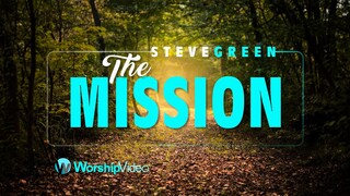 The Mission - Steve Green [With Lyrics]