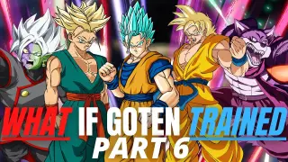 What If Goten NEVER Stopped Training?(Part 6)