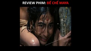 [REVIEW PHIM]  ĐẾ CHẾ MAYA