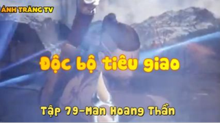 My Độc bộ tiêu giao_Tập 79-Man hoang thần