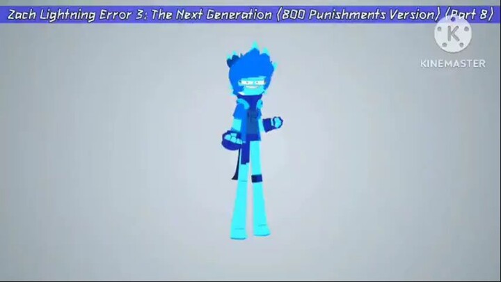 Zach Lightning Error 3: The Next Generation (800 Punishments Version) [Part 8]