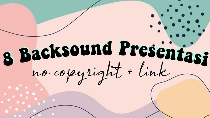 8 Backsound Presentasi no copyright 🎶