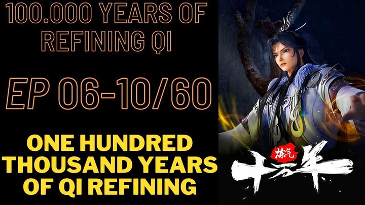 100.000 Years of Refining Qi Episode 06-10 Subtitle Indonesia