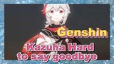 Kazuha Hard to say goodbye