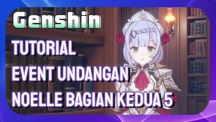 [Genshin, Tutorial] Event undangan Noelle bagian kedua 5