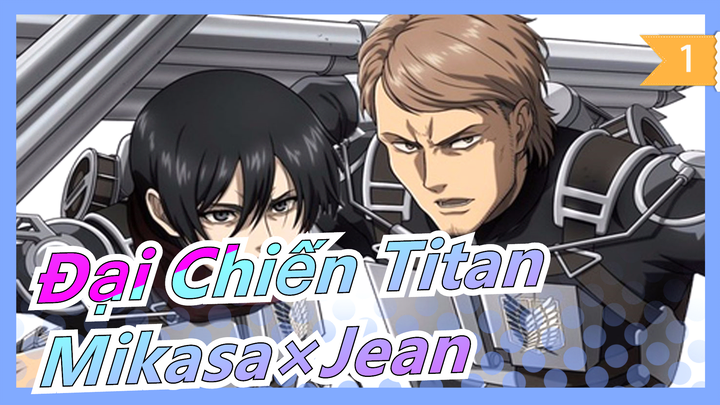 [Đại Chiến Titan] Mikasa×Jean - Tôi yêu đơn phương, khuôn mặt cậu ám ảnh trái tim tôi_1