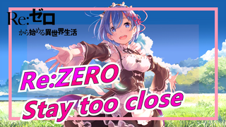 Re:ZERO|【MAD】Stay too close
