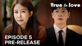 True To Love ~ Bo Ra! Deborah Episode 5 Preview {ENG SUB}