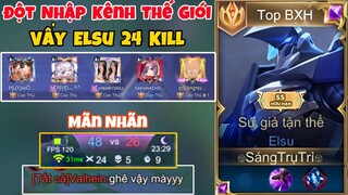 Đột Nhập Kênh Thế Giới Vẩy Elsu 24 Kill Cực Cháy Xem Phản Ứng Của 2 Team Sẽ NTN - Top Elsu