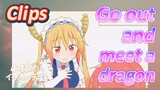 [Miss Kobayashi's Dragon Maid]  Clips | Go out and meet a dragon