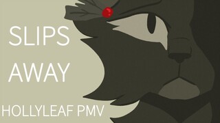 slips away - Hollyleaf pmv