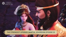THE STRONGEST UPGRADE (MARTIAL SOVEREIGN) EPISODE 23 SUB INDO