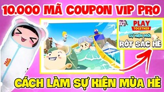 PLAYTOGETHER | NHẬN 10.000 CODE MÙA HÈ VÀ CÁCH LÀM SỰ KIỆN QUÀ KỈ NIỆM