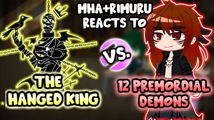 MHA/BNHA+Rimuru Reacts to SCP "The Hanged King" VS. 7 Primordial Demons || Gacha Club ||