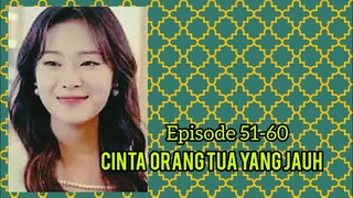 CINTA ORANG TUA YANG JAUH EPISODE TERAKHIR - EPISODE 51-60