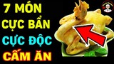 7 Món Ăn CỰC BẨN CỰC ĐỘC, Ăn Vào Chết Nhanh Hơn Ung Thư, Tuyệt Đối Tránh Xa Kẻo M­ấ­t M­ạ­n­g