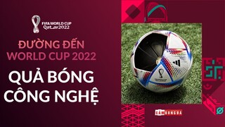 Sự thật đằng sau QUẢ BÓNG BÁN TỰ ĐỘNG của FIFA | NGOẠI TRUYỆN ĐƯỜNG ĐẾN WORLD CUP 2022